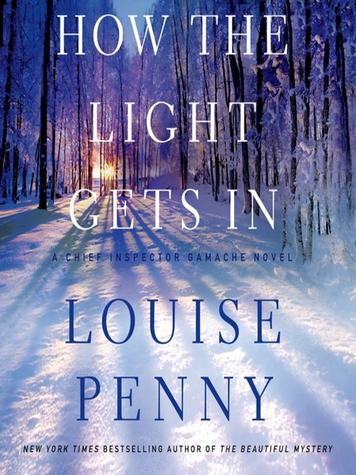 Louise Penny创作的How the Light Gets In作品的详细信息 - 可供借阅